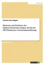 Elemente und Probleme der Starken-Schwachen-Analyse als Teil der SWOT-basierten Unternehmensfuhrung