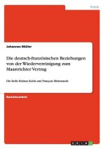 deutsch-franzoesischen Beziehungen von der Wiedervereinigung zum Maastrichter Vertrag