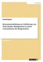 Bewusstseinsbildung zur Einfuhrung von Total Quality Management in einem Unternehmen des Baugewerbes