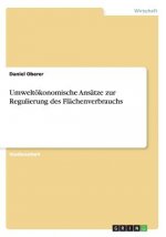 Umweltökonomische Ansätze zur Regulierung des Flächenverbrauchs