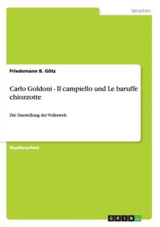 Carlo Goldoni - Il campiello und Le baruffe chiozzotte