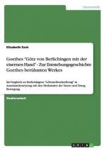 Goethes Goetz von Berlichingen mit der eisernen Hand - Zur Entstehungsgeschichte Goethes beruhmten Werkes