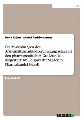Auswirkungen des Arzneimittelmarktneuordnungsgesetzes auf den pharmazeutischen Grosshandel - dargestellt am Beispiel der Sanacorp Pharmahandel GmbH