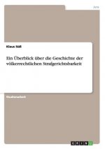 UEberblick uber die Geschichte der voelkerrechtlichen Strafgerichtsbarkeit