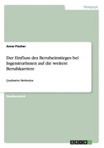Einfluss des Berufseinstieges bei IngenieurInnen auf die weitere Berufskarriere