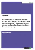 Untersuchung der DNA-Methylierung zellzyklus- und differenzierungsrelevanter Gene als moegliche Prognosefaktoren der akuten lymphatischen Leukamie mit
