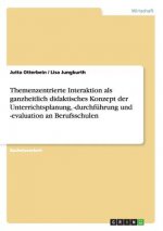 Themenzentrierte Interaktion als ganzheitlich didaktisches Konzept der Unterrichtsplanung, -durchfuhrung und -evaluation an Berufsschulen