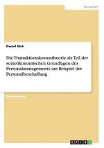 Transaktionskostentheorie als Teil der soziooekonomischen Grundlagen des Personalmanagements am Beispiel der Personalbeschaffung