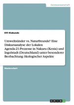 Umweltsunder vs. Naturfreunde? Eine Diskursanalyse der Lokalen Agenda-21-Prozesse in Nakuru (Kenia) und Ingolstadt (Deutschland) unter besonderer Beob