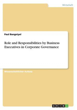 Role and Responsibilities by Business Executives in Corporate Governance