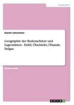Geographie der Bodenschatze und Lagerstatten - Erdoel, OElschiefer, OElsande, Erdgas