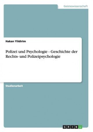 Polizei und Psychologie - Geschichte der Rechts- und Polizeipsychologie
