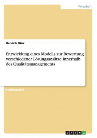 Bewertung verschiedener Loesungsansatze im Qualitatsmanagement durch Modellentwicklung