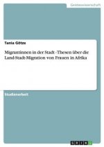 Migrantinnen in der Stadt - Thesen uber die Land-Stadt-Migration von Frauen in Afrika