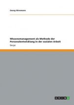 Wissensmanagement als Methode der Personalentwicklung in der sozialen Arbeit