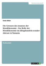 Grenzen des Ansatzes der Moraloekonomie - Zur Rolle der Moraloekonomie im Alltagshandeln sozialer Akteure in Tansania