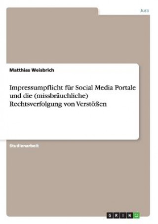 Impressumpflicht fur Social Media Portale und die (missbrauchliche) Rechtsverfolgung von Verstoessen