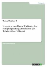 Lehrprobe zum Thema Probleme, den Schoepfungsauftrag umzusetzen (Ev. Religionslehre, 5. Klasse)