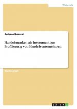 Handelsmarken als Instrument zur Profilierung von Handelsunternehmen