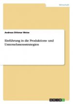 Einfuhrung in die Produktions- und Unternehmensstrategien