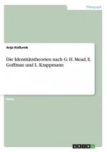 Die Identitatstheorien nach G. H. Mead, E. Goffman und L. Krappmann