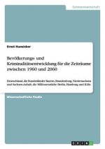Bevoelkerungs- und Kriminalitatsentwicklung zwischen 1960 und 2060