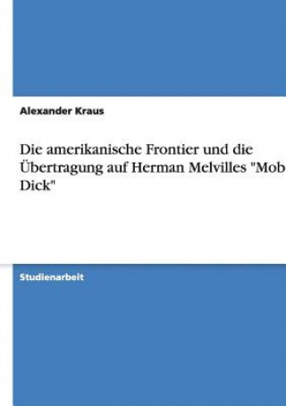 Die amerikanische Frontier und die Übertragung auf Herman Melvilles 