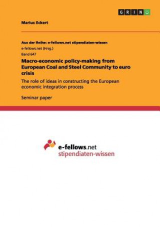 Macro-economic policy-making from European Coal and Steel Community to euro crisis