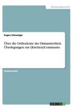 ber Die Orthodoxie Der Distanziertheit.  berlegungen Zur (Kirchen)Communio