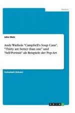 Andy Warhols Campbell's Soup Cans, Thirty are better than one und Self-Portrait als Beispiele der Pop-Art