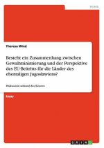 Besteht ein Zusammenhang zwischen Gewaltminimierung und der Perspektive des EU-Beitritts für die Länder des ehemaligen Jugoslawiens?