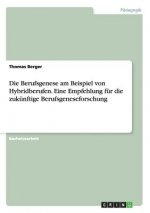 Berufsgenese am Beispiel von Hybridberufen. Eine Empfehlung fur die zukunftige Berufsgeneseforschung