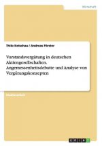 Vorstandsvergütung in deutschen Aktiengesellschaften. Angemessenheitsdebatte und Analyse von Vergütungskonzepten