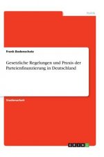 Gesetzliche Regelungen und Praxis der Parteienfinanzierung in Deutschland