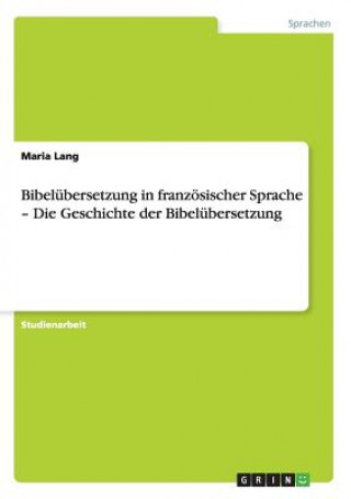 Bibelübersetzung in französischer Sprache - Die Geschichte der Bibelübersetzung