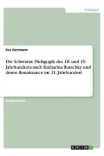 Schwarze P dagogik Des 18. Und 19. Jahrhunderts Nach Katharina Rutschky Und Deren Renaissance Im 21. Jahrhundert