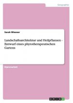 Landschaftsarchitektur und Heilpflanzen - Entwurf eines phytotherapeutischen Gartens
