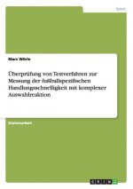 UEberprufung von Testverfahren zur Messung der fussballspezifischen Handlungsschnelligkeit mit komplexer Auswahlreaktion