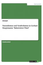 Naturalismus Und Symbolismus in Gerhart Hauptmanns Bahnw rter Thiel