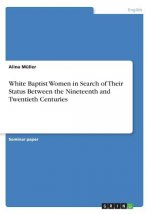 White Baptist Women in Search of Their Status Between the Nineteenth and Twentieth Centuries