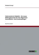 Fallorientierte Didaktik - Ein neues Bildungskonzept fur die allgemeine Gesundheits- und Krankenpflege?