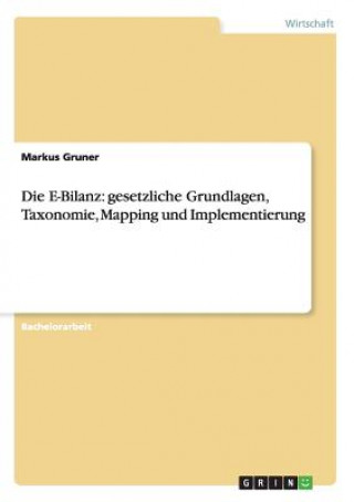 Die E-Bilanz: gesetzliche Grundlagen, Taxonomie, Mapping und Implementierung