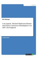 I am Legend - Richard Mathesons Roman und Francis Lawrences Filmadaption von 2007. Ein Vergleich