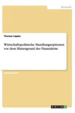 Wirtschaftspolitische Handlungsoptionen VOR Dem Hintergrund Der Finanzkrise