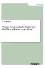 Thomas Gordon. Aktuelle Ans tze Zur Konfliktbew ltigung in Der Schule