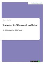 Skunk Ape. Der Affenmensch aus Florida