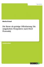 Die Ikone ALS Geistige Offenbarung. Die Umgekehrte Perspektive Nach Pavel Florenskij