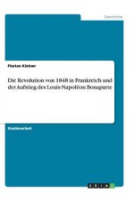 Revolution Von 1848 in Frankreich Und Der Aufstieg Des Louis-Napol on Bonaparte