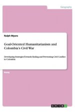 Goal-Oriented Humanitarianism and Colombia's Civil War