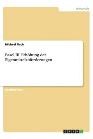Basel III. Erhöhung der Eigenmittelanforderungen